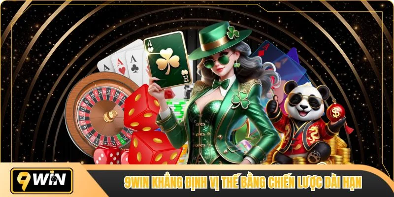 9WIN khẳng định vị thế bằng chiến lược dài hạn rõ ràng