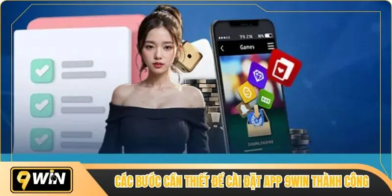 Các bước cần thiết để cài đặt app 9win thành công