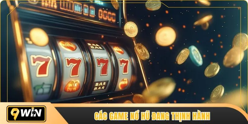 Các game nổ hũ đang thịnh hành