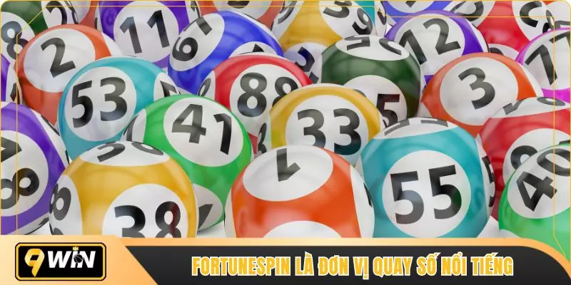 FortuneSpin là đơn vị đồng hành cùng chuyên mục quay số