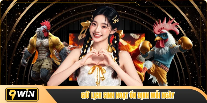 Giữ lịch sinh hoạt ổn định mỗi ngày