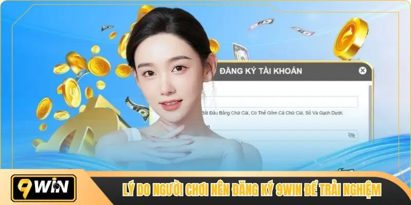 Lý do người chơi nên đăng ký 9win để trải nghiệm 