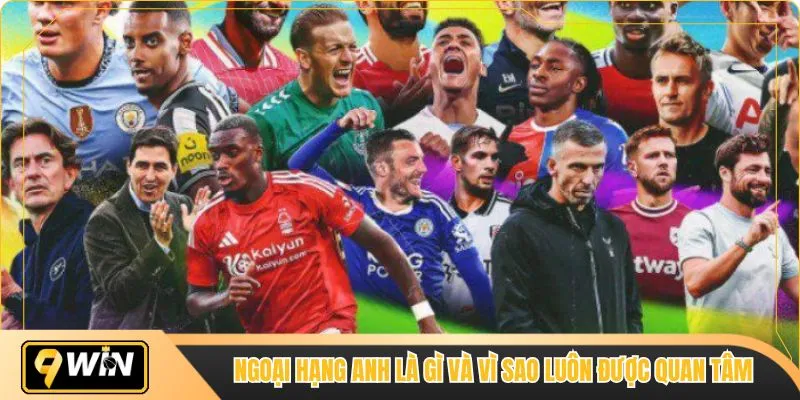 Ngoại hạng anh là gì và vì sao luôn được quan tâm