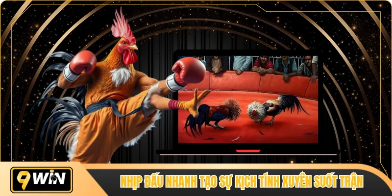 Nhịp đấu nhanh tạo sự kịch tính xuyên suốt trận