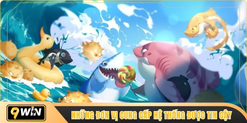 Những đơn vị cung cấp hệ thống được tin cậy