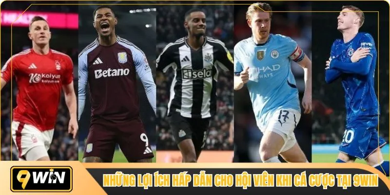 Những lợi ích hấp dẫn cho hội viên khi cá cược tại 9WIN