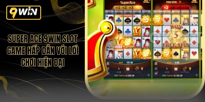 Super Ace 9WIN Slot Game Hấp Dẫn Với Lối Chơi Hiện Đại