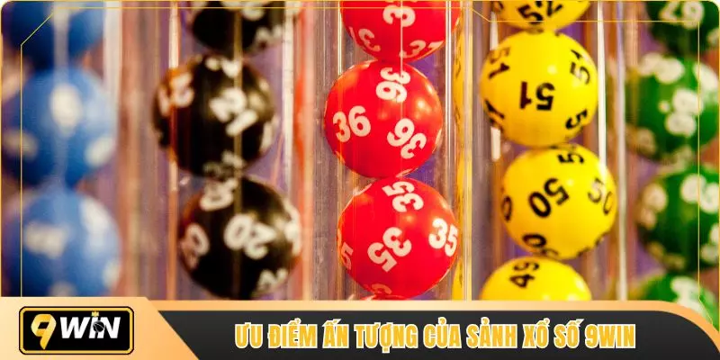 Ưu điểm ấn tượng của sảnh xổ số 9WIN